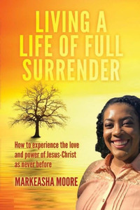 Living A Life Of Full Surrender Living A Life Of Full Surrender