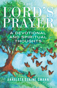 The Lords Prayer : A Devotional The Lords Prayer : A Devotional