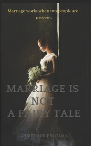 Marriage Is Not A Fairy Tale : Marriage Works When Two People Are Present.