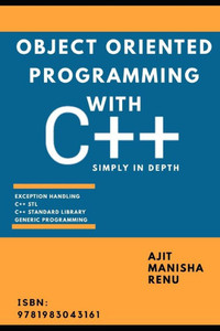 Object Oriented Programming With C++ : Simply In Depth Object Oriented Programming With C++ : Simply In Depth