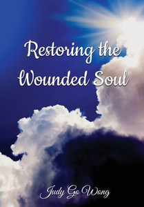 Restoring The Wounded Soul Restoring The Wounded Soul