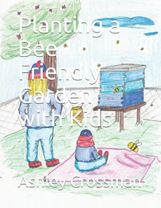 Planting A Bee Friendly Garden With Kids Planting A Bee Friendly Garden With Kids