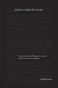 And Now, I Think, We Can Say: A conversation about Wittgenstein and the comforts of our life in language