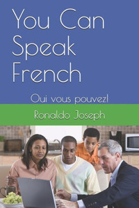 You Can Speak French : Oui Vous Pouvez You Can Speak French : Oui Vous Pouvez