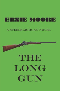 The Long Gun : A Steele Morgan Novel