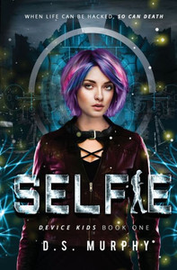 Selfie : A Ya Technothriller Selfie : A Ya Technothriller