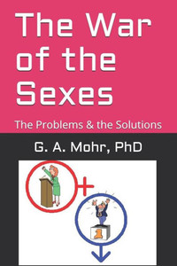 The War Of The Sexes : The Problems & The Solutions The War Of The Sexes : The Problems & The Solutions