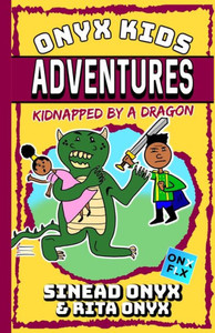 Onyx Kids Adventures : Kidnapped By A Dragon Onyx Kids Adventures : Kidnapped By A Dragon