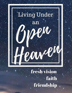 Living Under An Open Heaven Living Under An Open Heaven