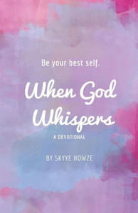 When God Whispers : A Devotional When God Whispers : A Devotional
