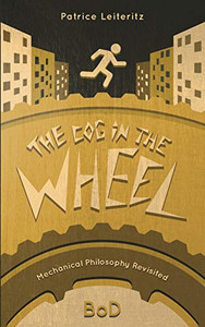 The Cog in the Wheel: Mechanical Philosophy Revisited