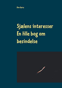 Sjælens interesser: En lille bog om besindelse (Danish Edition)