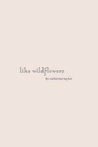 Like Wildflowers Like Wildflowers