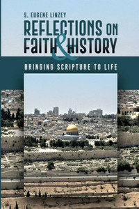 Reflections On Faith And History : Bringing Scripture To Life Reflections On Faith And History : Bringing Scripture To Life
