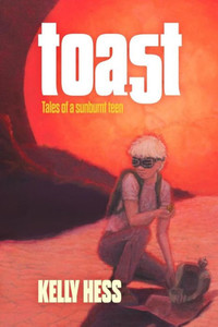 Toast : Tales Of A Sunburnt Teen Toast : Tales Of A Sunburnt Teen