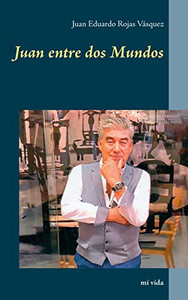 Juan entre dos Mundos: mi vida (Spanish Edition)