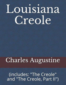 Louisiana Creole : (Includes: "The Creole" And "The Creole, Part Ii")