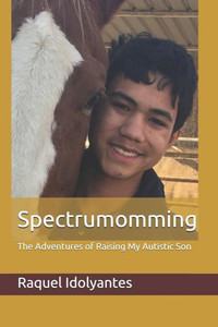 Spectrumomming : The Adventures Of Raising My Autistic Son Spectrumomming : The Adventures Of Raising My Autistic Son