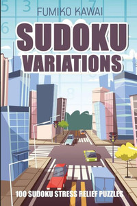 Sudoku Variations : 100 Sudoku Stress Relief Puzzles