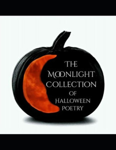 The Moonlight Collection Of Halloween Poetry The Moonlight Collection Of Halloween Poetry