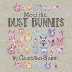 Meet The Dust Bunnies Meet The Dust Bunnies