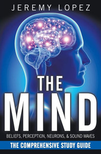 The Mind : The Comprehensive Study Guide