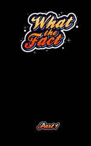 What The Fact Part 1 : 1,000 Fun Facts And Trivial Information