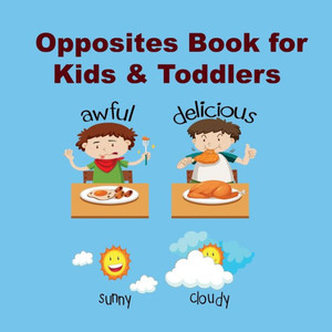 Opposites Book For Kids & Toddlers : Kids Book Ages 2-4 To Learn The Opposite Things