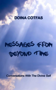 Messages From Beyond Time : Conversations With The Divine Self