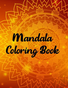 Mandala Coloring Book : Mandala Coloring Book, Mandala Coloring Books For Adults. 50 Pages 8.5"X 11" In Cover