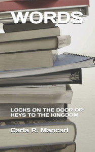 Words : Locks On The Door Or Keys To The Kingdom