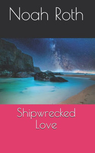 Shipwrecked Love Shipwrecked Love