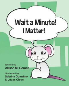 Wait A Minute! I Matter! Wait A Minute! I Matter!