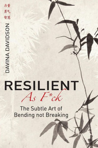 Resilient As Fuck : The Subtle Art Of Bending Not Breaking Resilient As Fuck : The Subtle Art Of Bending Not Breaking
