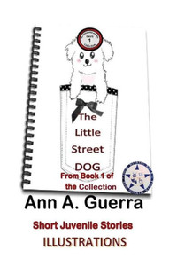 The Little Street Dog : From Book 1 Of The Collection Story No. 1 The Little Street Dog : From Book 1 Of The Collection Story No. 1