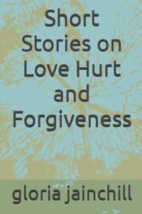 Short Stories On Love Hurt And Forgiveness Short Stories On Love Hurt And Forgiveness