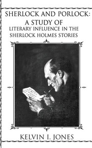 Sherlock And Porlock : A Study Of Literary Influence In The Sherlock Holmes Stories