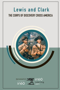 Lewis And Clark : The Corps Of Discovery Cross America Lewis And Clark : The Corps Of Discovery Cross America