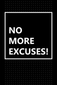 No More Excuses! : Get It Done! No More Excuses! : Get It Done!