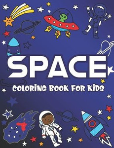 Space Coloring Book For Kids Ages 4-8 : Explore, Fun With Learn And Grow,  Fantastic Outer