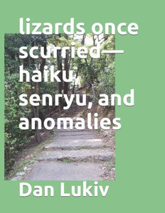 Lizards Once Scurried-Haiku, Senryu, And Anomalies