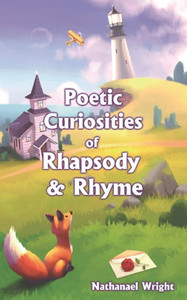 Poetic Curiosities Of Rhapsody And Rhyme Poetic Curiosities Of Rhapsody And Rhyme