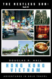 The Restless Son - Hong Kong / Vietnam : Adventures In Solo Travel The Restless Son - Hong Kong / Vietnam : Adventures In Solo Travel
