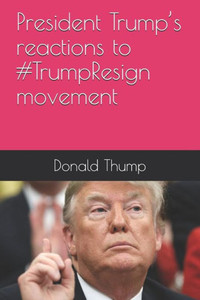 President Trump'S Reactions To #Trumpresign Movement President Trump'S Reactions To #Trumpresign Movement