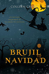 Brujil Navidad: Un misterio paranormal de las brujas de Westwick #4 (Los Misterios de las Brujas de Westwick) (Spanish Edition)