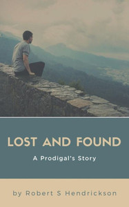 Lost And Found : A Prodigal'S Story