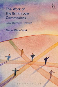 The Work of the British Law Commissions: Law Reform... Now? The Work of the British Law Commissions: Law Reform... Now?