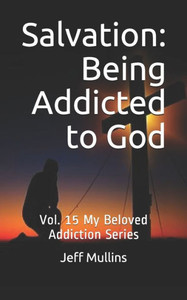 Salvation : Being Addicted To God Salvation : Being Addicted To God