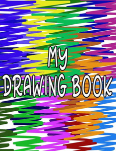 My Drawing Book : Fun Drawing Pad For Kids To Explore Their Creativity
