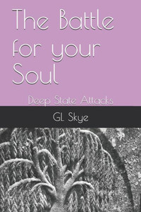 The Battle For Your Soul : Deep State Attacks The Battle For Your Soul : Deep State Attacks